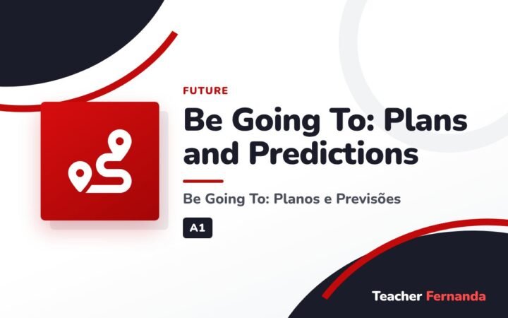 Be Going To: Plans and Predictions (Be Going To: Planos e Previsões)