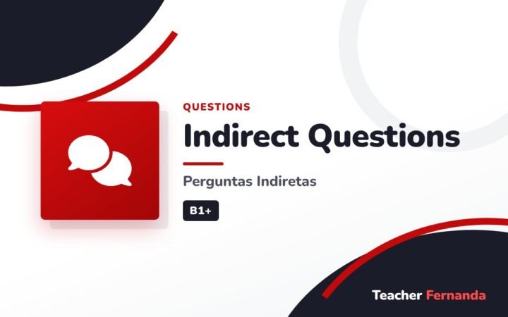 Indirect Questions (Perguntas Indiretas)