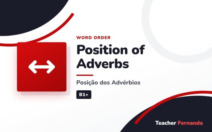 Position of Adverbs (Posição dos Advérbios)