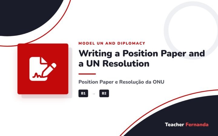Writing a Position Paper and a UN Resolution (Como Escrever um Position Paper e uma Resolução da ONU)