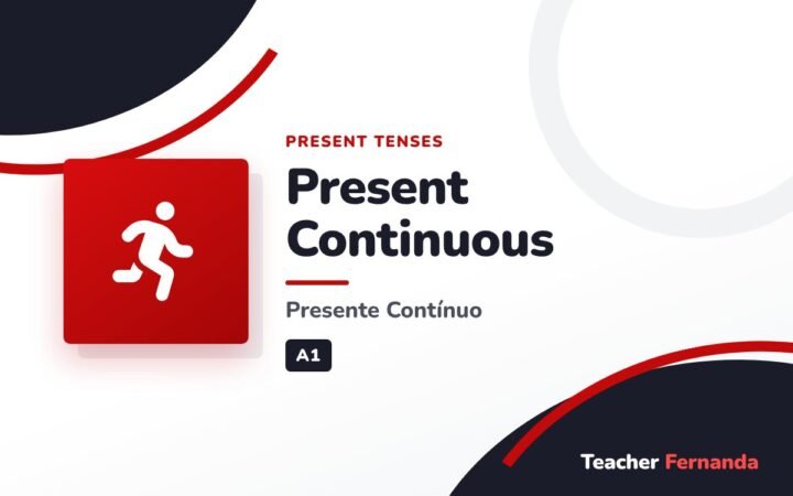 Present Continuous (Presente Contínuo)