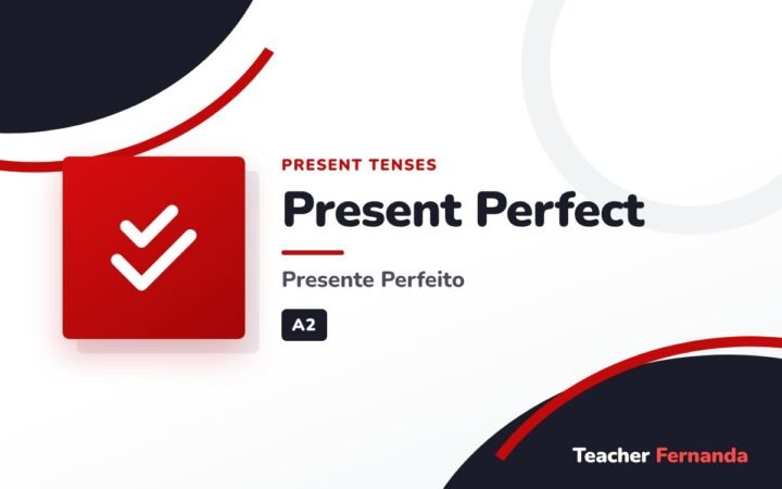 Present Perfect (Presente Perfeito)