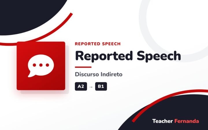 Reported Speech (Discurso Indireto)