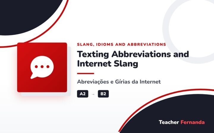Texting Abbreviations and Internet Slang (Abreviações e Gírias da Internet)