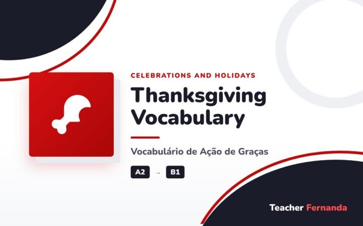 Thanksgiving Vocabulary (Vocabulário de Ação de Graças)