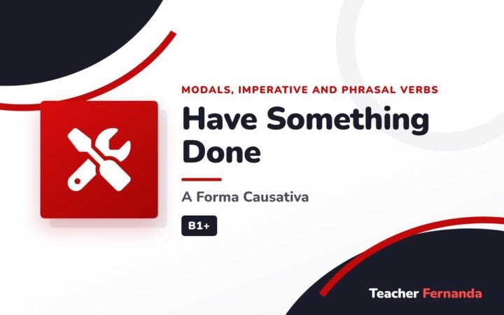 Have Something Done (A Forma Causativa)